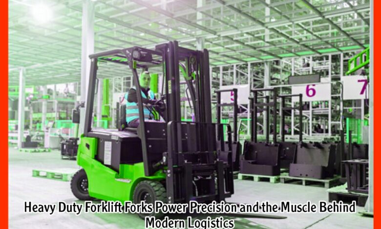 Heavy Duty Forklift Forks Power Precision and the Muscle Behind Modern Logistics